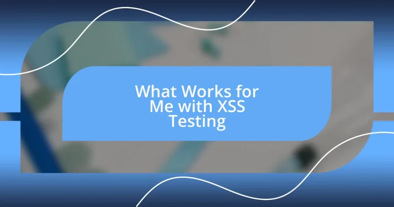 What Works for Me with XSS Testing