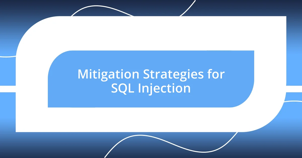 Mitigation Strategies for SQL Injection