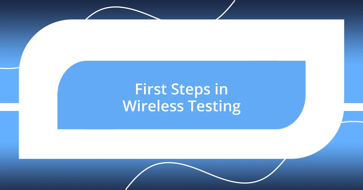 First Steps in Wireless Testing