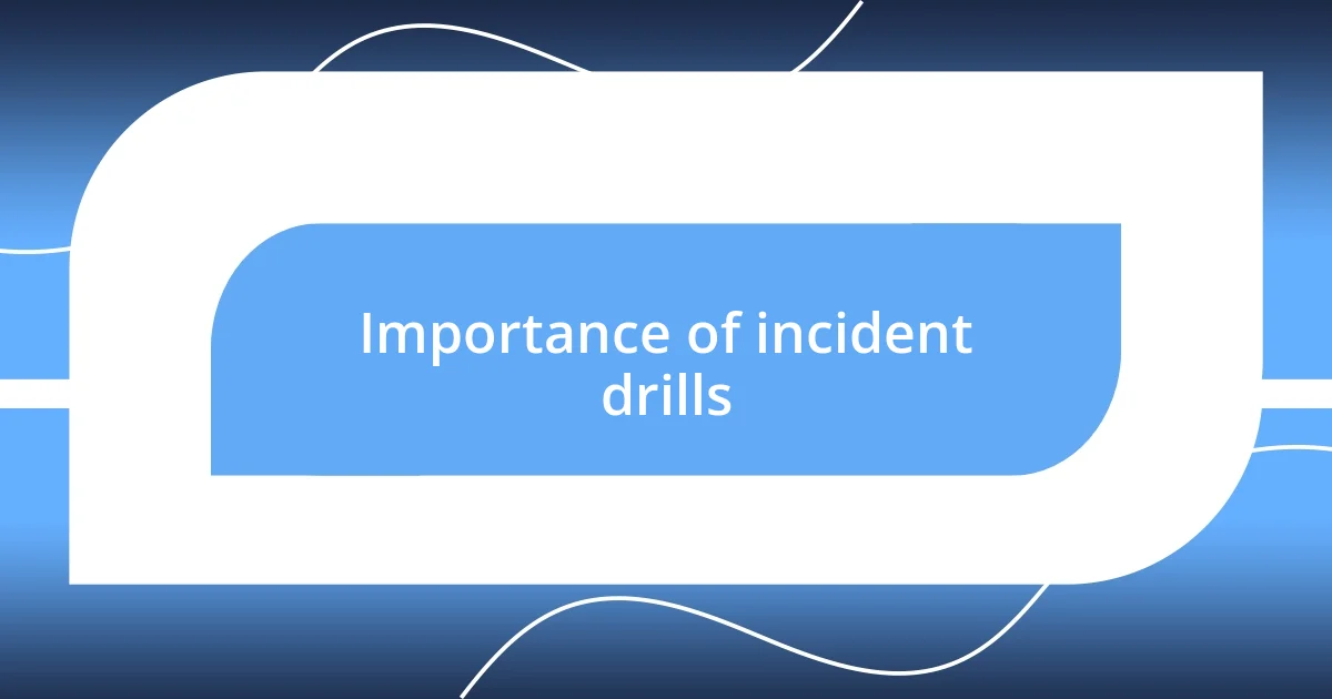 Importance of incident drills